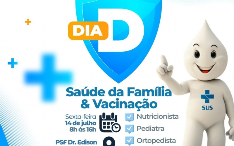 Senhores pais, está chegando o dia D da Saúde da Família & Vacinação